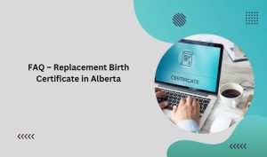 FAQ – Replacement Birth Certificate in Alberta