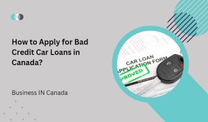 How to Apply for Bad Credit Car Loans in Canada?