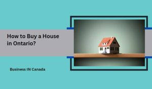 How to Buy a House in Ontario?