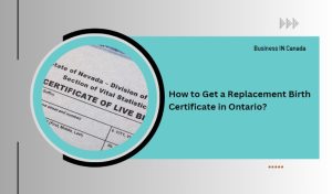 How to Get a Replacement Birth Certificate in Ontario?