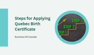 Steps for Applying Quebec Birth Certificate
