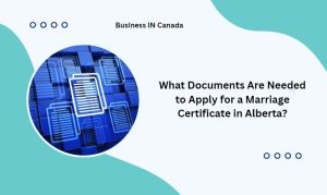 What Documents Are Needed to Apply for a Marriage Certificate in Alberta?