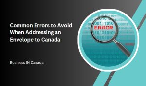 Common Errors to Avoid When Addressing an Envelope to Canada