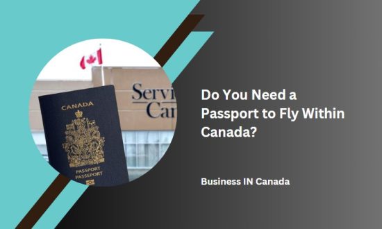 Do You Need a Passport to Fly Within Canada?