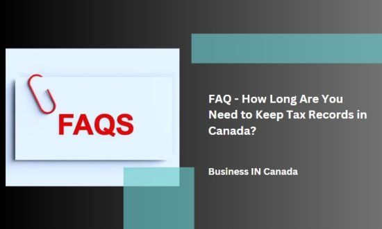 FAQ - How Long Are You Need to Keep Tax Records in Canada?