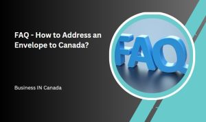 FAQ - How to Address an Envelope to Canada?