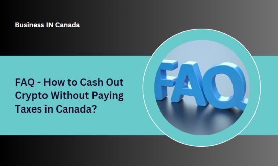 FAQ - How to Cash Out Crypto Without Paying Taxes in Canada?