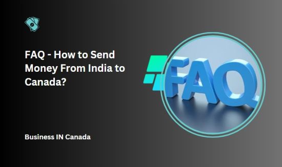 FAQ - How to Send Money From India to Canada?