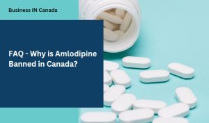 FAQ - Why is Amlodipine Banned in Canada?