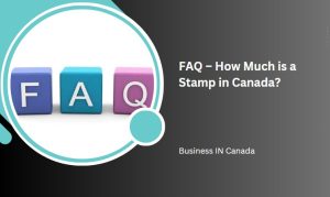 FAQ – How Much is a Stamp in Canada?