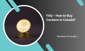 FAQ – How to Buy Cardano in Canada