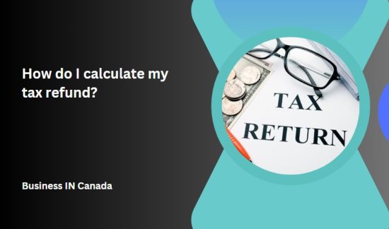 How Do I Calculate My Tax Refund?