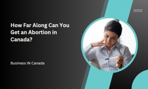 How Far Along Can You Get an Abortion in Canada?