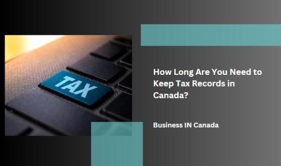 How Long Are You Need to Keep Tax Records in Canada?