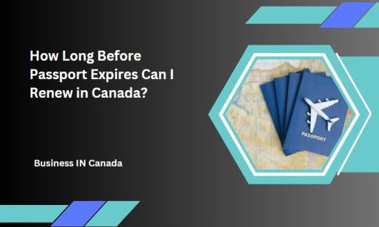 How Long Before Passport Expires Can I Renew in Canada?