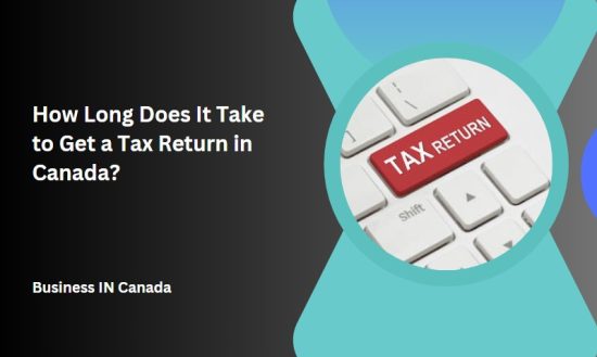 How Long Does It Take to Get a Tax Return in Canada?