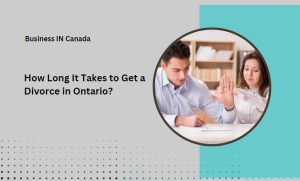 How Long It Takes to Get a Divorce in Ontario?