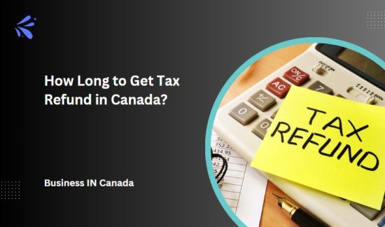 How Long to Get Tax Refund in Canada?