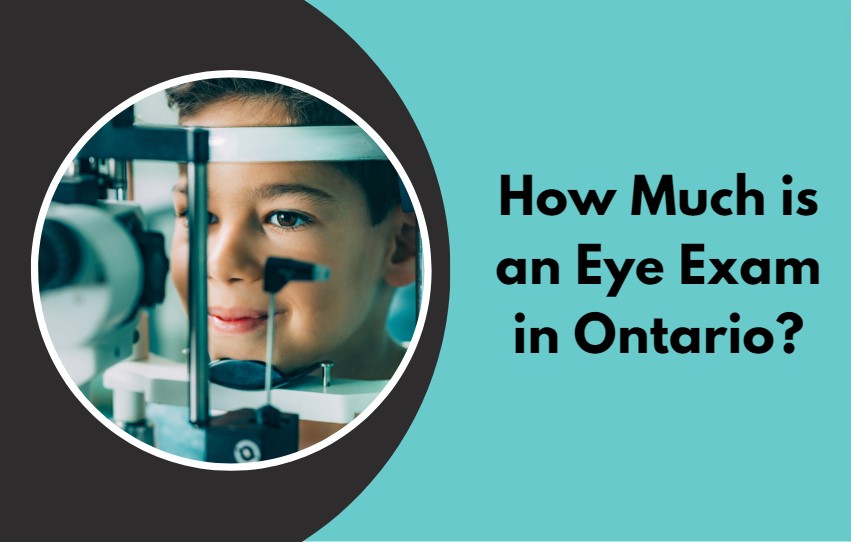 how-much-is-an-eye-exam-in-ontario-and-what-is-the-eligibility-for-an