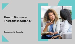 How to Become a Therapist in Ontario?