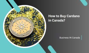 How to Buy Cardano in Canada?