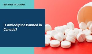 Is Amlodipine Banned in Canada?