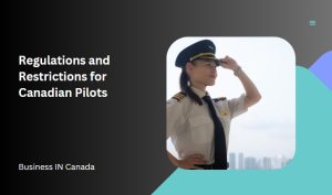 Regulations and Restrictions for Canadian Pilots