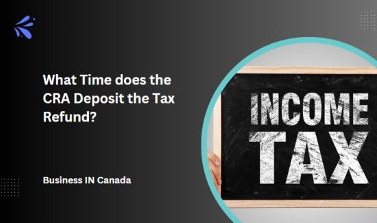 What Time does the CRA Deposit the Tax Refund?