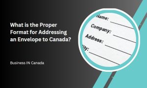 What is the Proper Format for Addressing an Envelope to Canada?