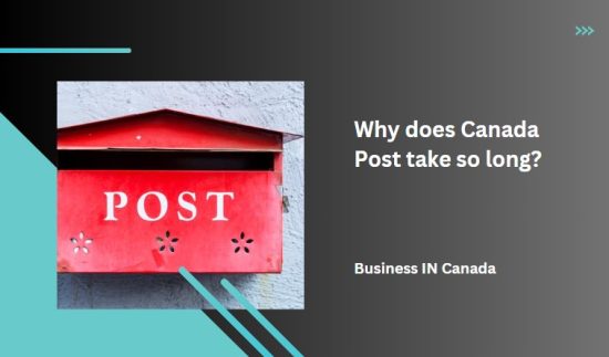 Why does Canada Post take so long?