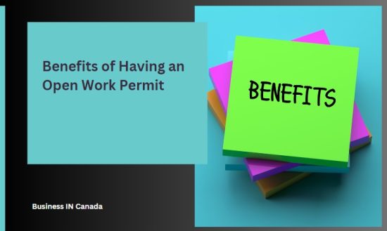 Benefits of Having an Open Work Permit