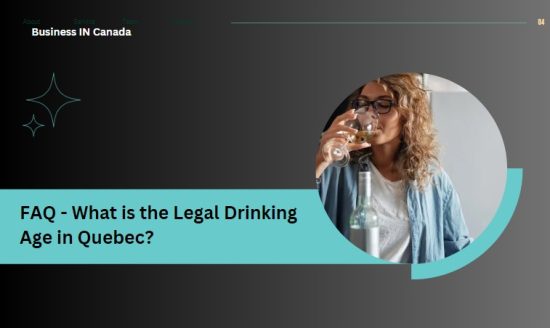 FAQ - What is the Legal Drinking Age in Quebec