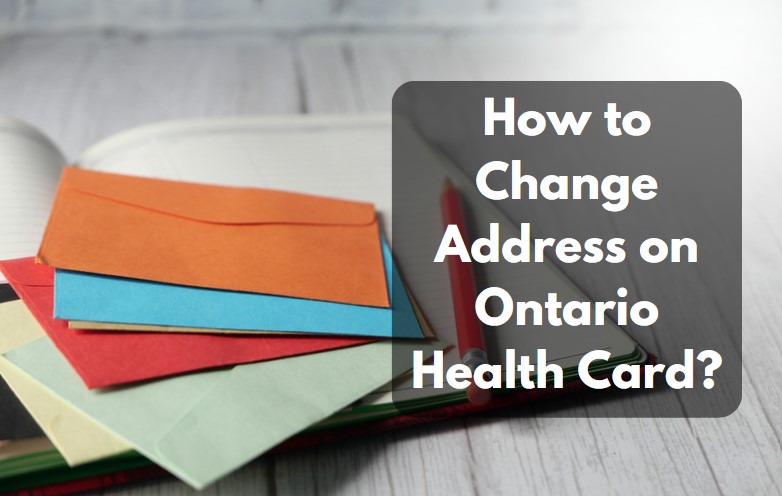 How to Change Address on Ontario Health Card? - A Simple and Easy Process